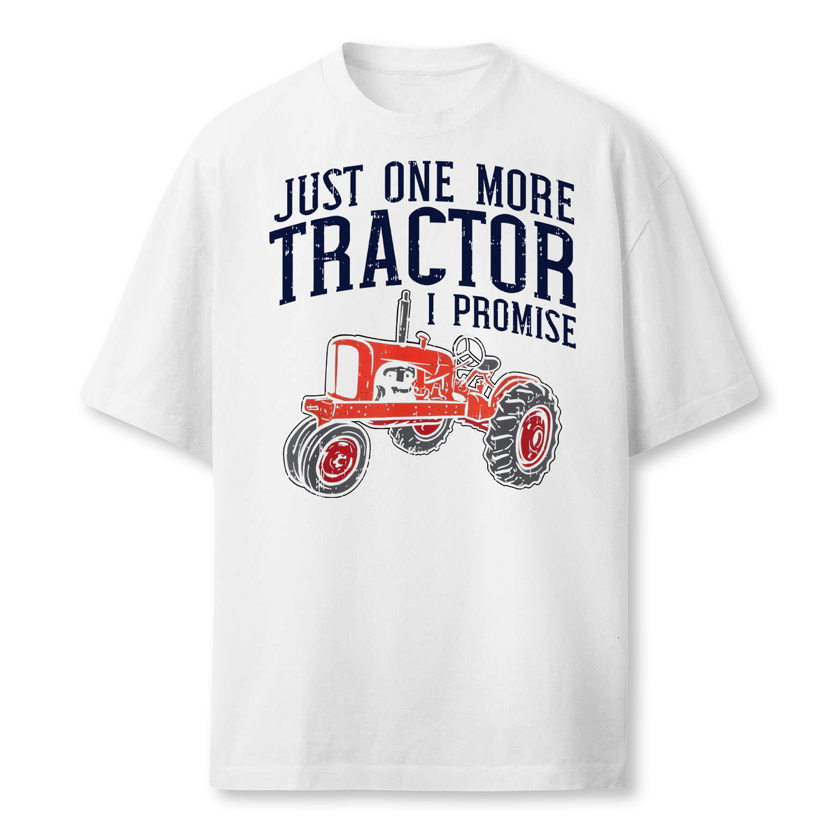 Just One More Tractor I Promise For Farmers Farmer T-Shirt