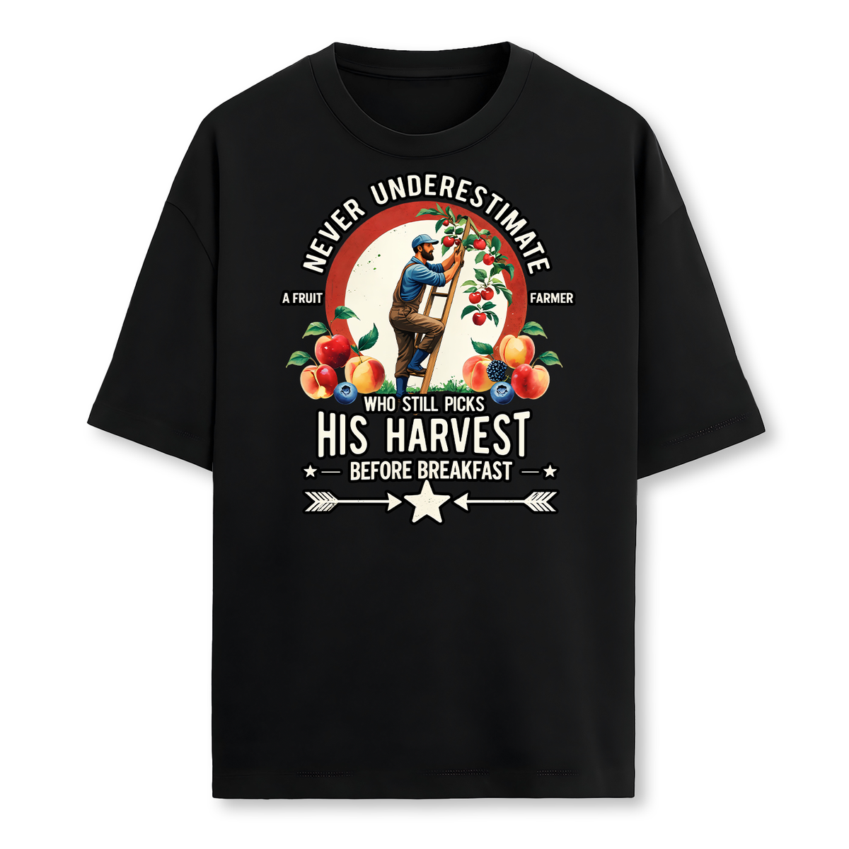 Fruit Farmer T-Shirt — Never Underestimate A Fruit Farmer Who Still Picks His Harvest Before Breakfast | Apple Peach Cherry Farm Gift for Him