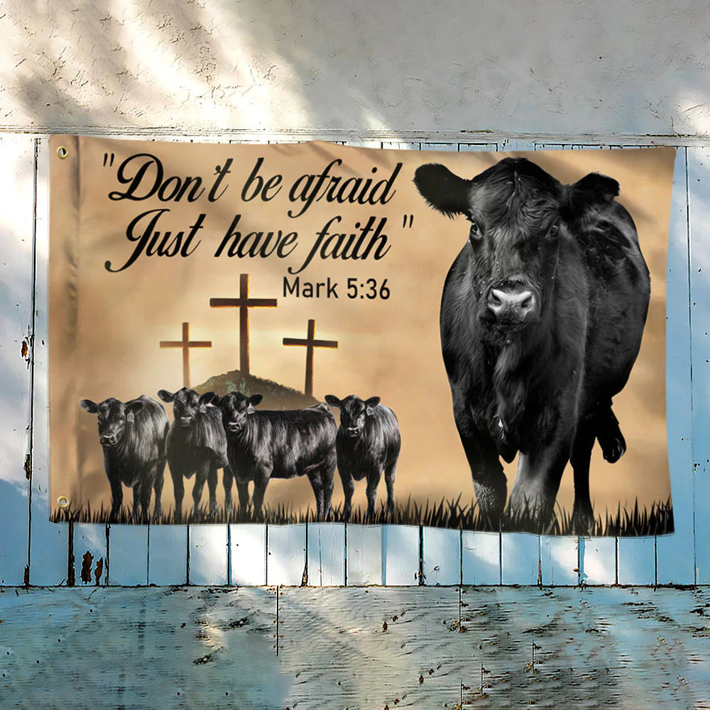 Black Angus Cattle Don't Be Afraid Just Have Faith, Farm Flag