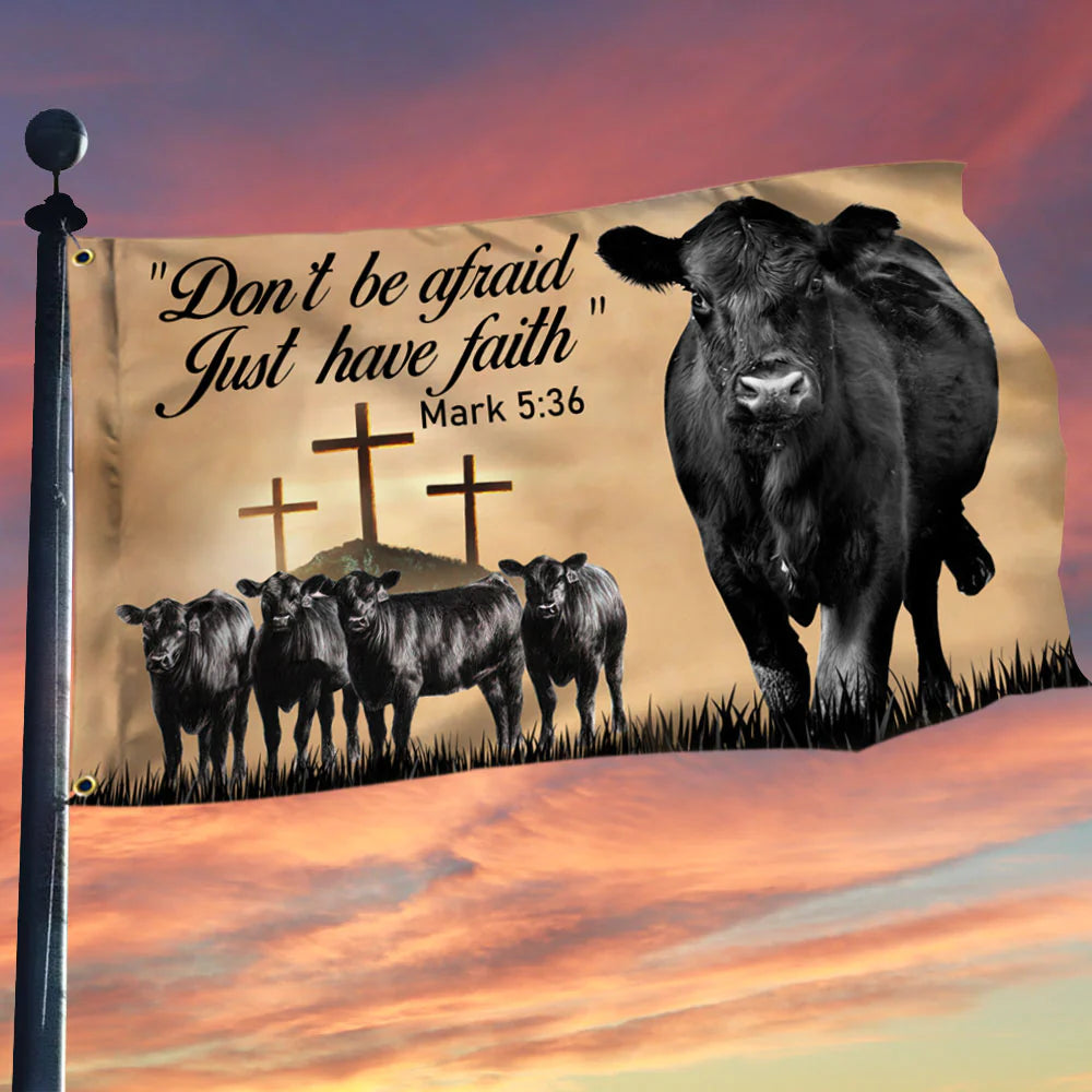 Black Angus Cattle Don't Be Afraid Just Have Faith, Farm Flag