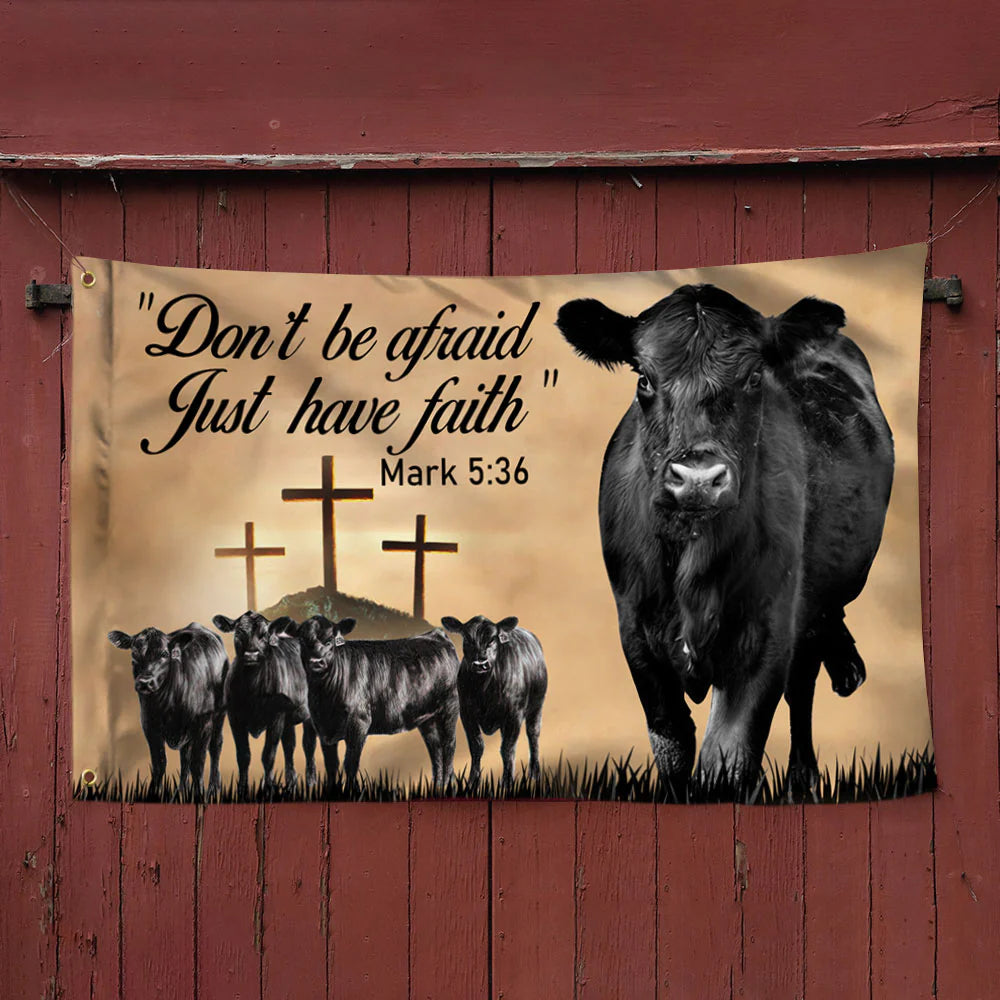 Black Angus Cattle Don't Be Afraid Just Have Faith, Farm Flag