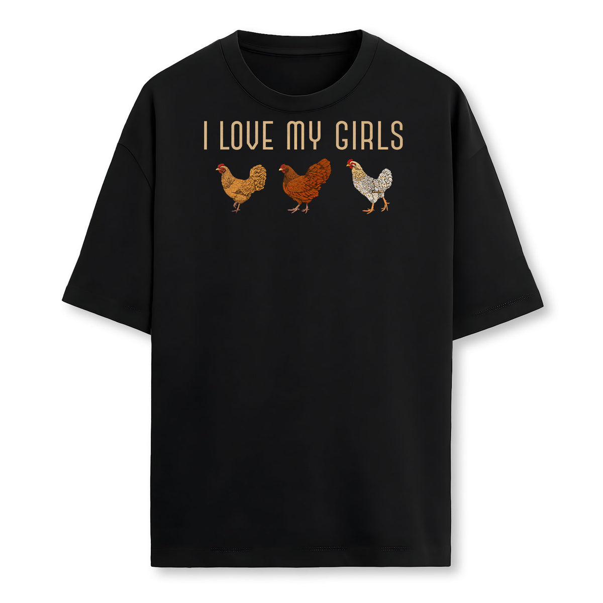 I Love My Girls Hen Farm Animal Farmer Funny Bird Chicken Farmer T-Shirt