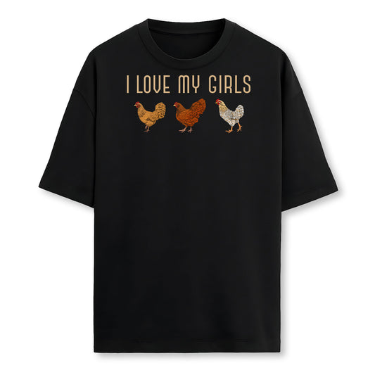I Love My Girls Hen Farm Animal Farmer Funny Bird Chicken Farmer T-Shirt