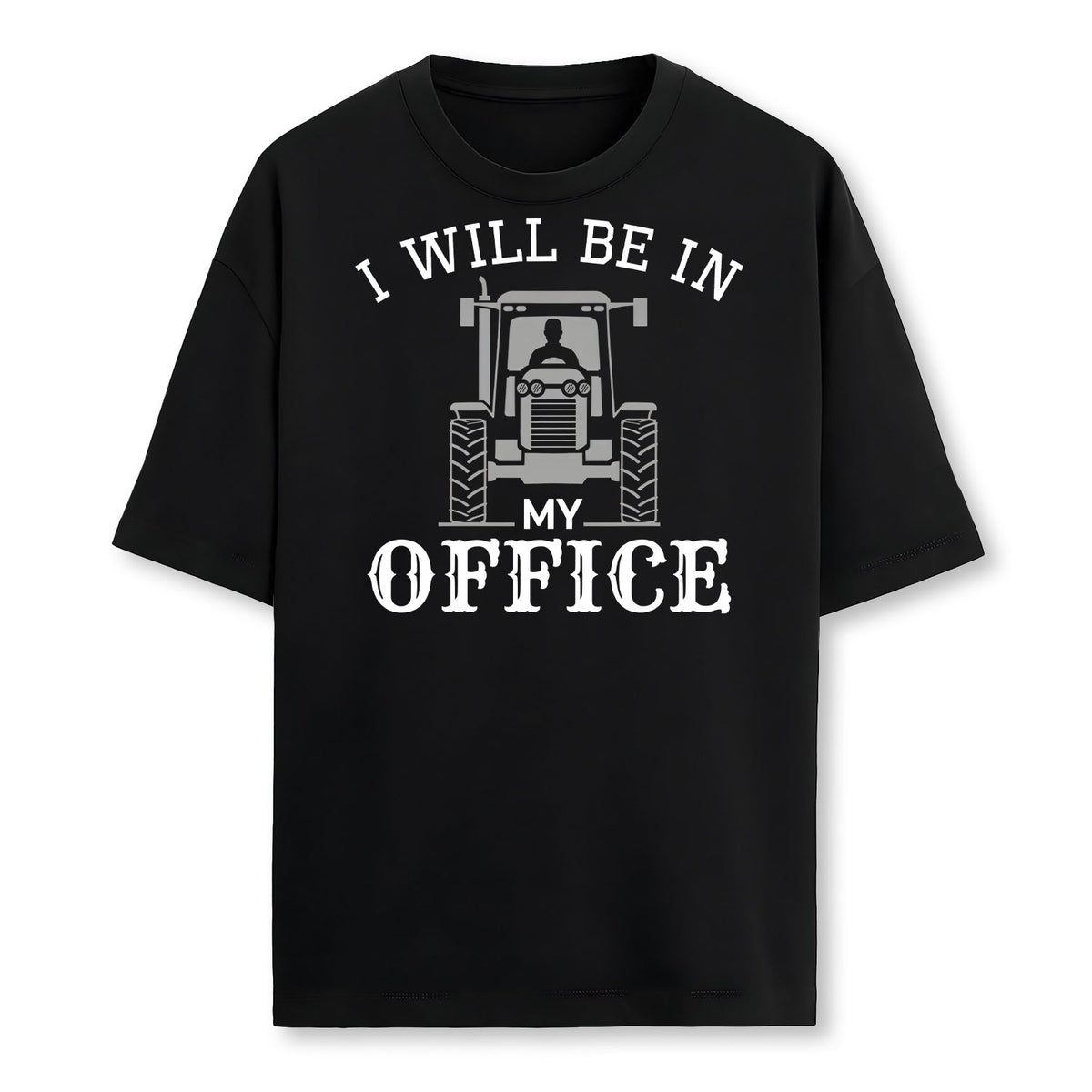 I Will Be In My Office Tractor Driver Farmer Dad Farming Farmer T-Shirt