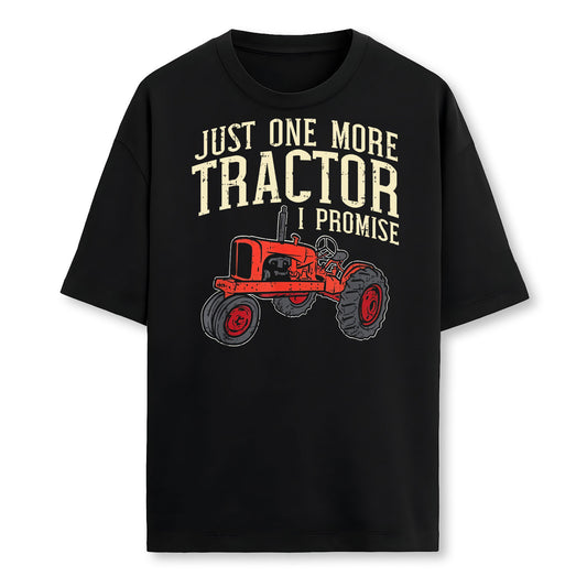 Just One More Tractor I Promise For Farmers Farmer T-Shirt