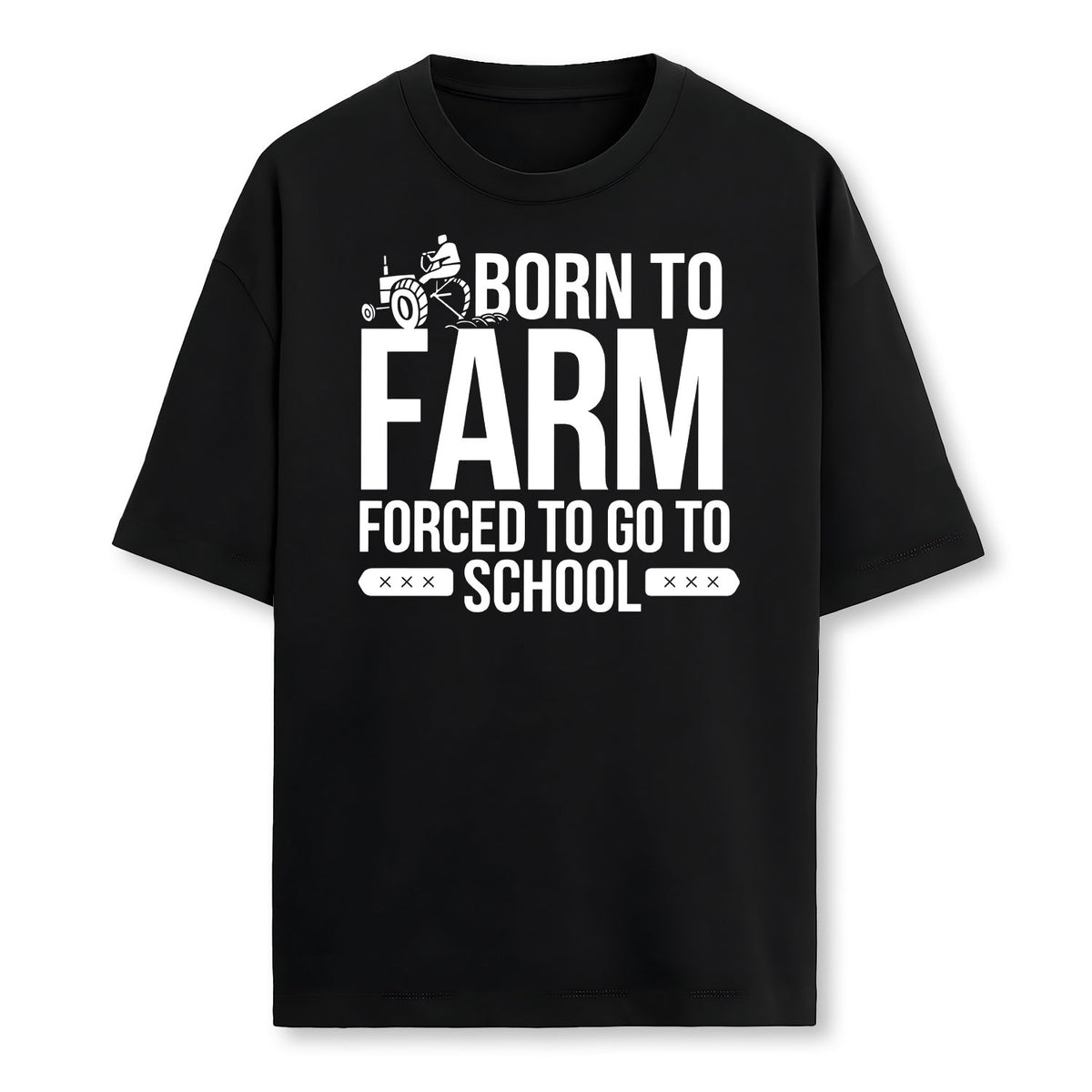 Born To Farm Forced To School Farmers Gift Farmer T-Shirt