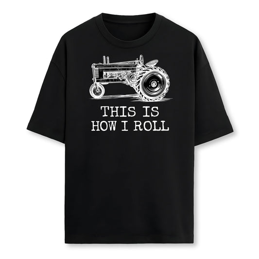 Farming This Is How I Roll Tractor Farmer Farmer T-Shirt