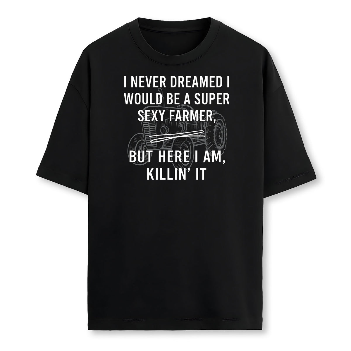 Super Sexy Farmer Funny Farming Gift Farmer T-Shirt