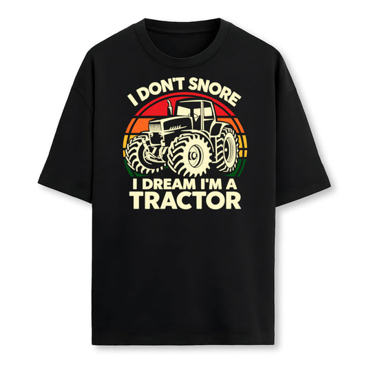 Funny I Dont Snore I Dream Im Tractor Shirt Men Farmer Dad Farmer T-Shirt