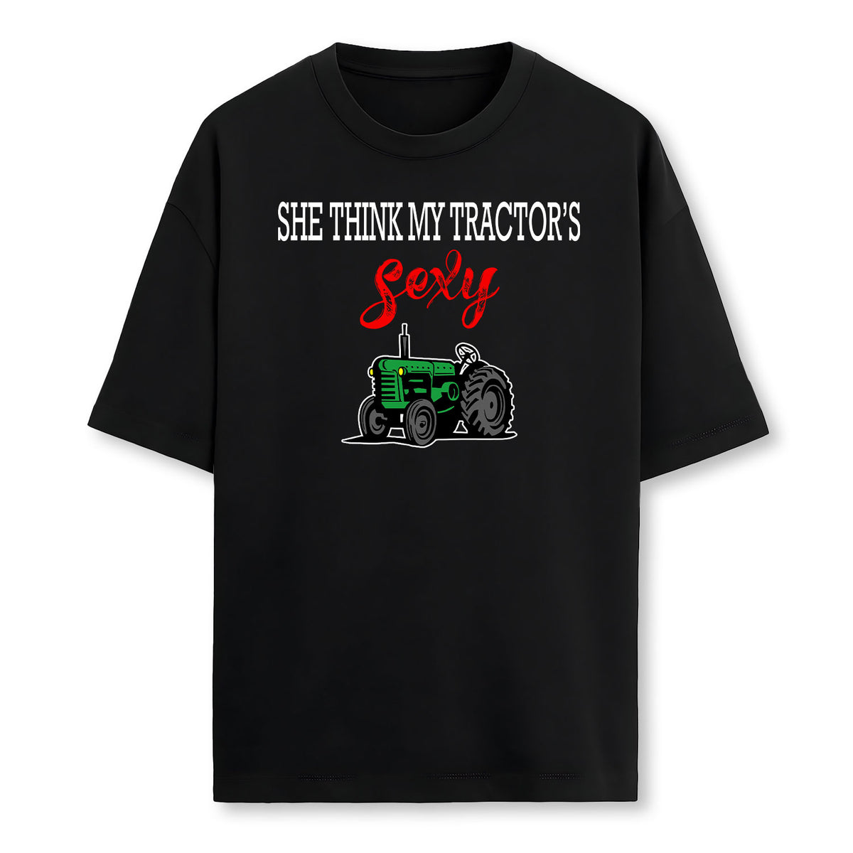 She Thinks My Tractors Sexy T-Shirt