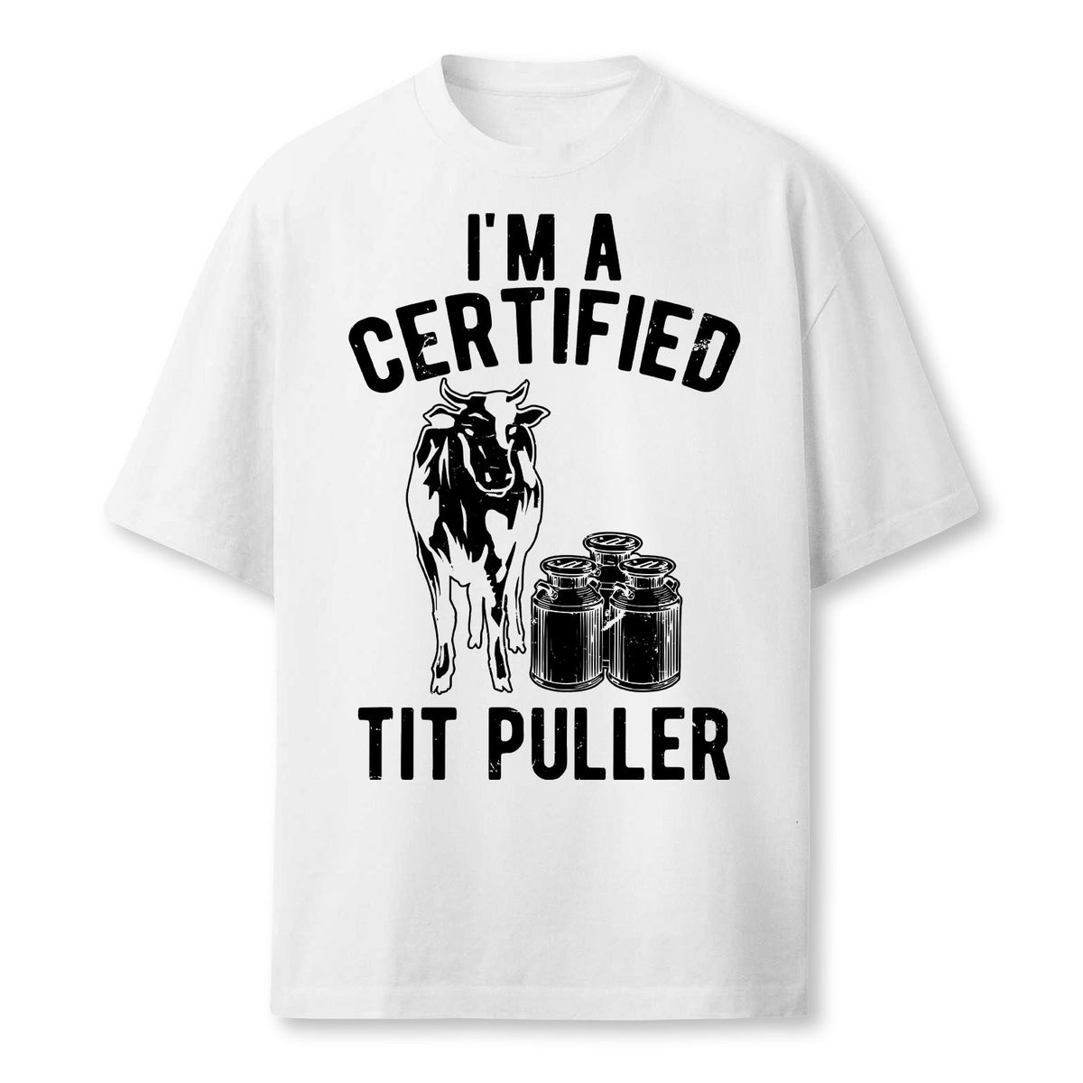 Im A Certified Tit Puller Funny Dairy Cow Farmer Gift Farmer T-Shirt