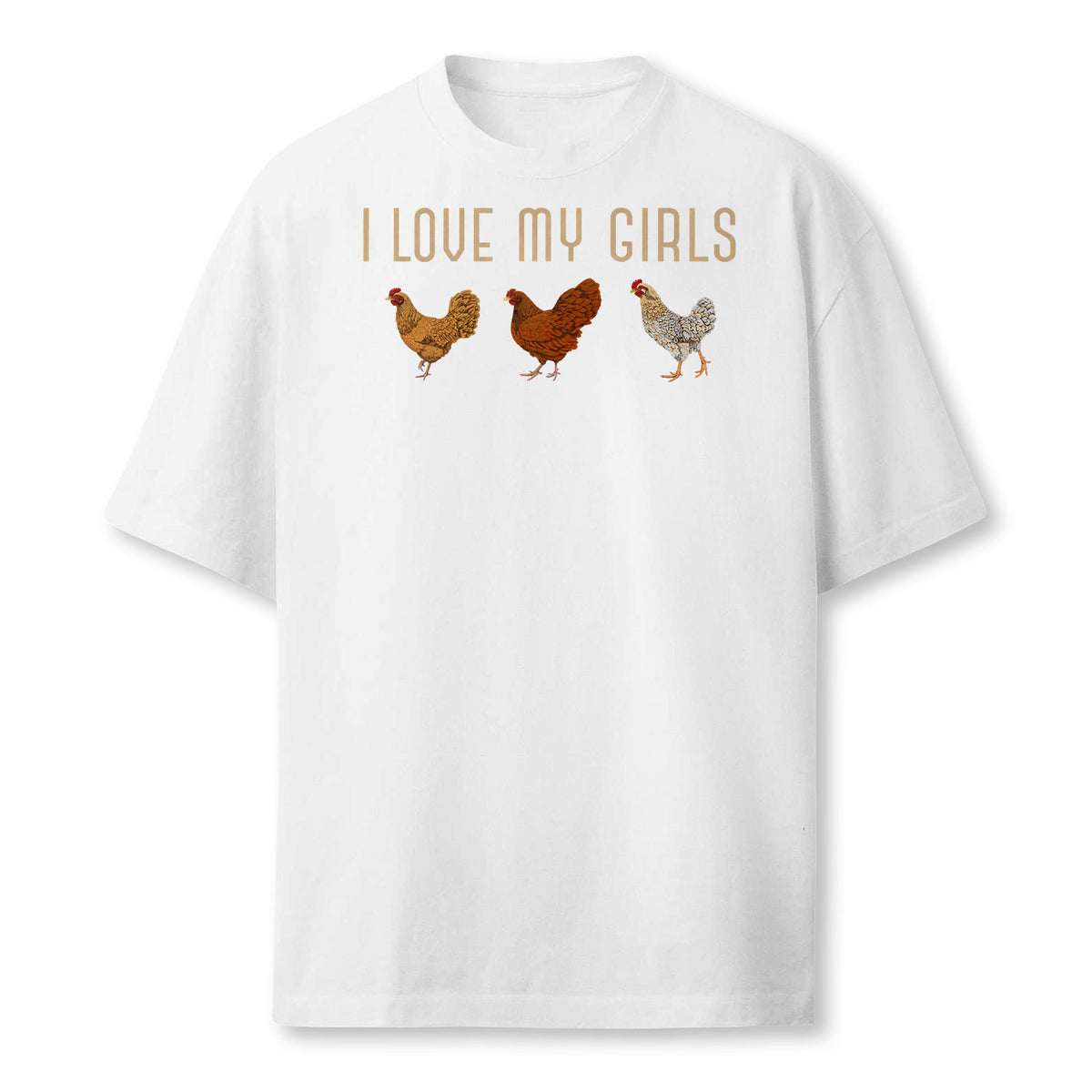 I Love My Girls Hen Farm Animal Farmer Funny Bird Chicken Farmer T-Shirt