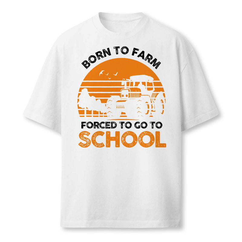 Funny Farmer Born In School Agriculture Farmer Farmer T-Shirt
