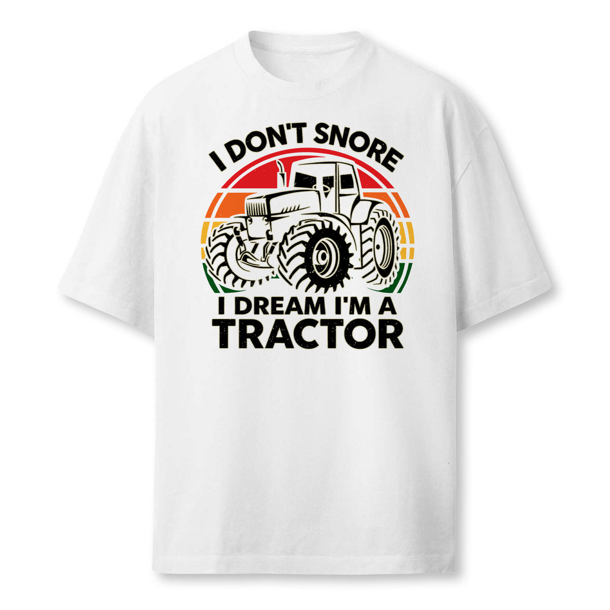 Funny I Dont Snore I Dream Im Tractor Shirt Men Farmer Dad Farmer T-Shirt