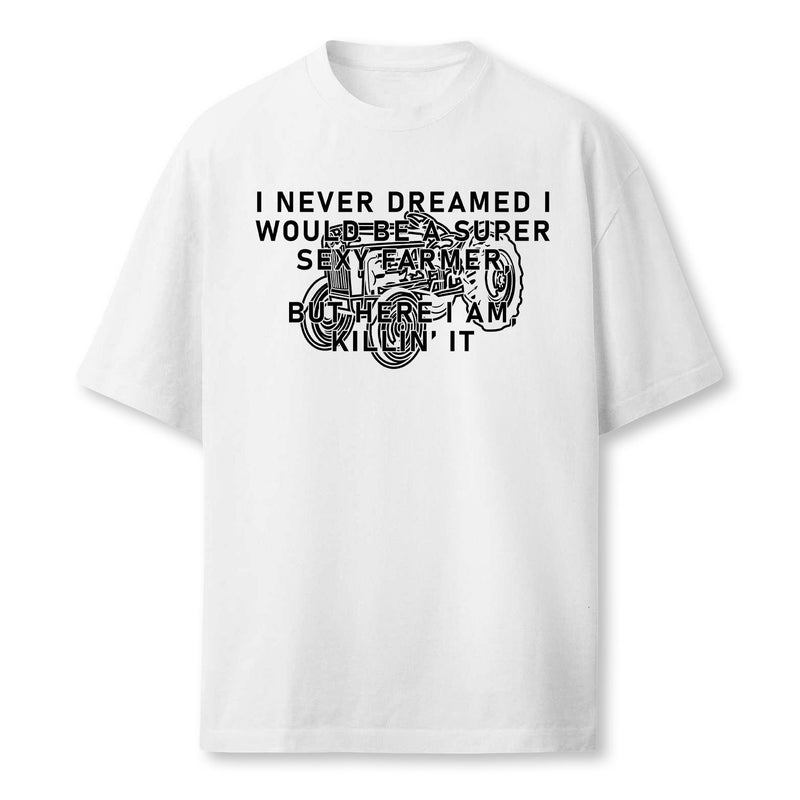 Super Sexy Farmer Funny Farming Gift Farmer T-Shirt