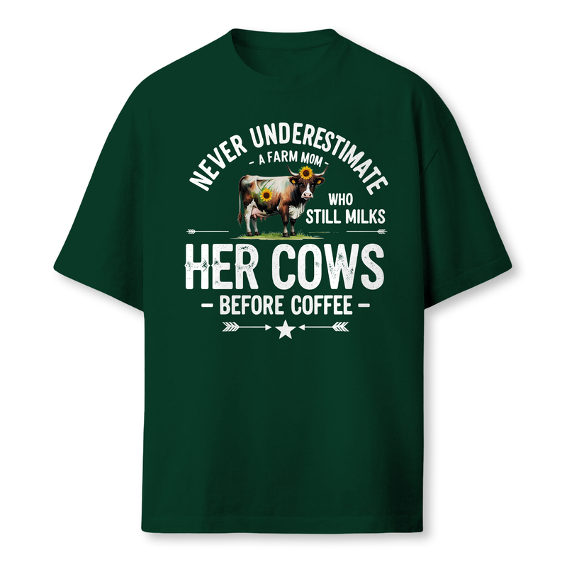 Never Underestimate A Farm Mom Who Still Milks Her Cows Before Coffee Shirt - Funny Farmer Gift For Women