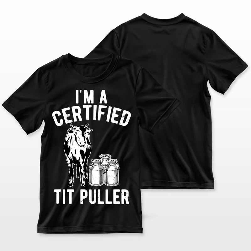 Im A Certified Tit Puller Funny Dairy Cow Farmer Gift Farmer T-Shirt