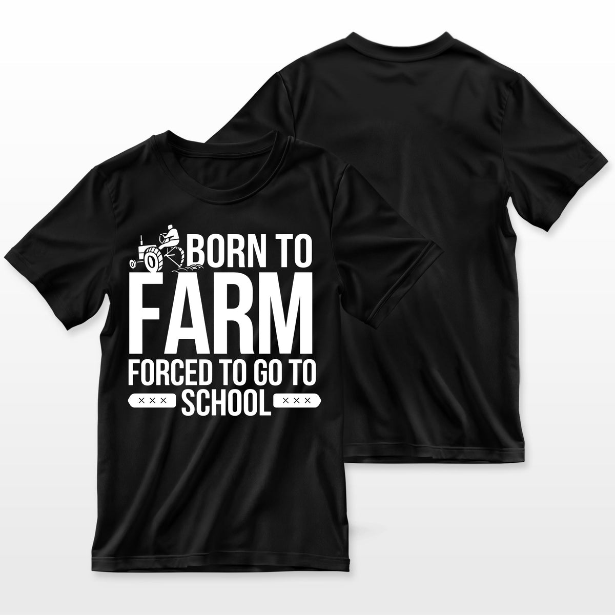 Born To Farm Forced To School Farmers Gift Farmer T-Shirt