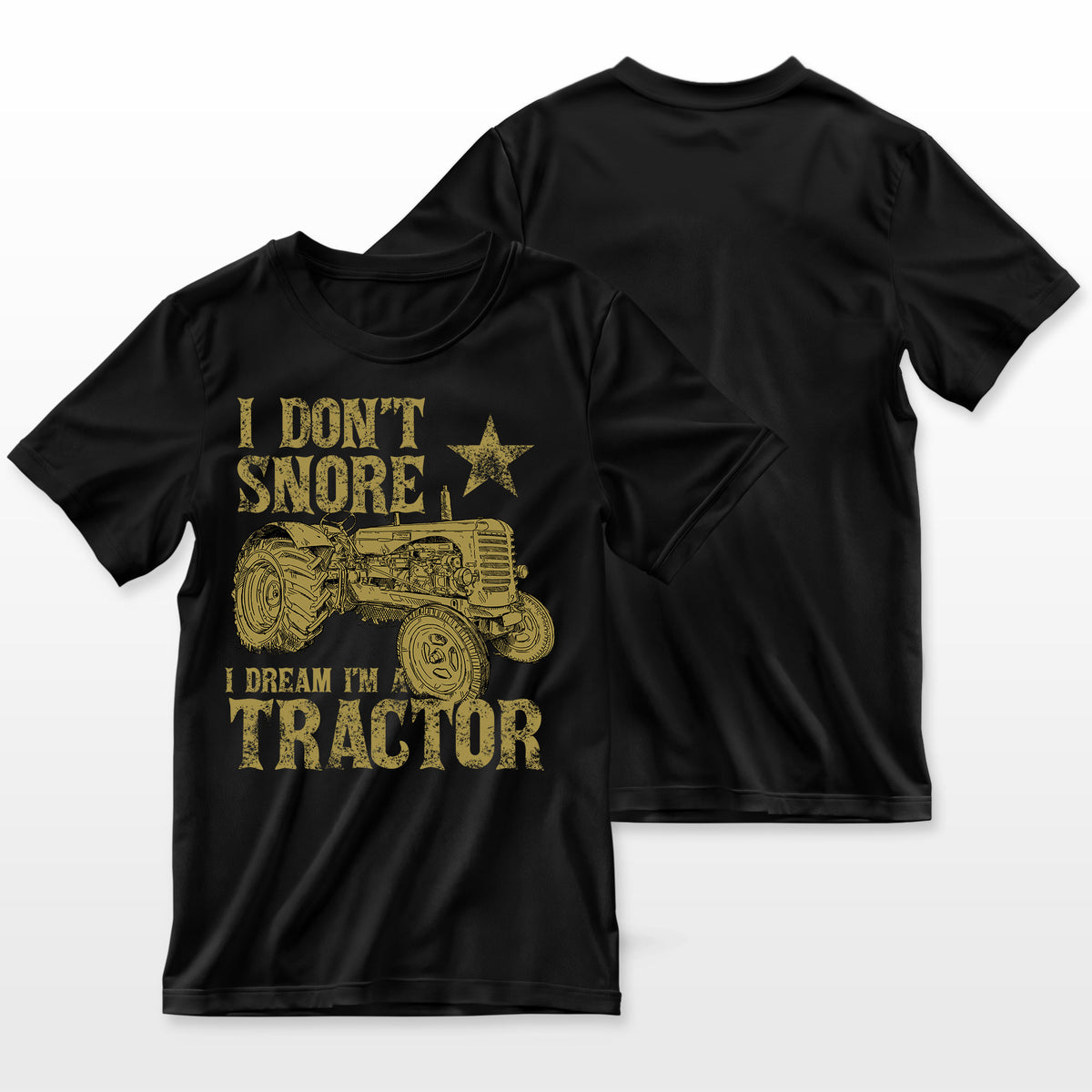 I Dont Snore I Dream Im A Tractor Funny Tractor Gift Farmer T-Shirt