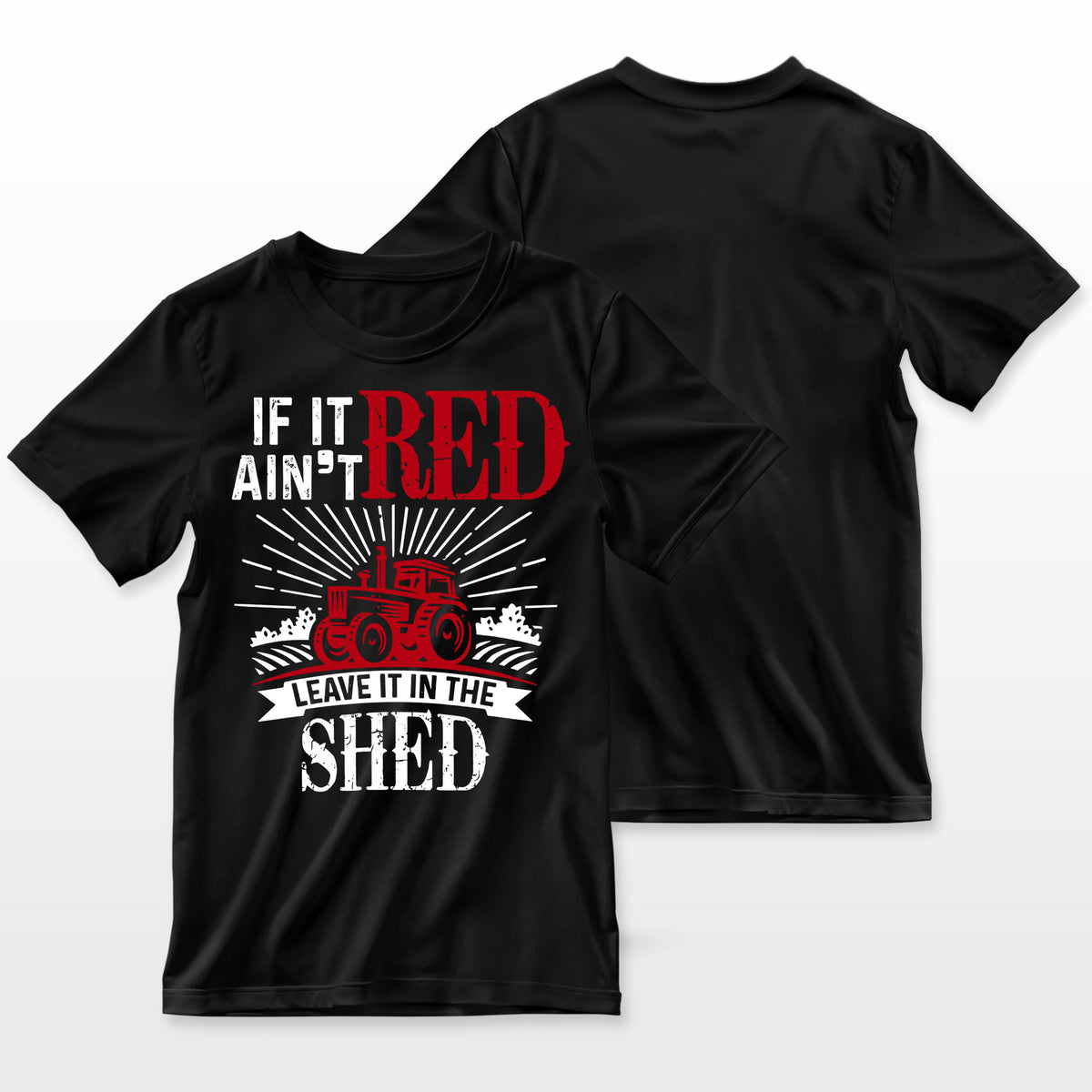 If It Aint Red Leave It In The Shed Funny Farming Gift Farmer T-Shirt