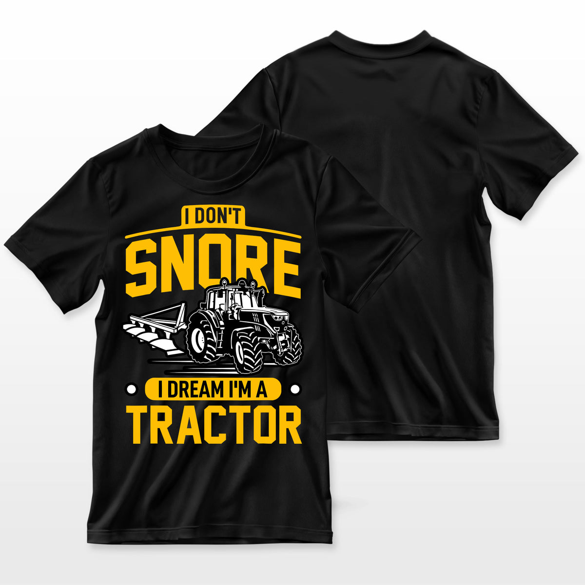 I Dont Snore I Dream Im A Tractor Funny Farmer Farmer T-Shirt