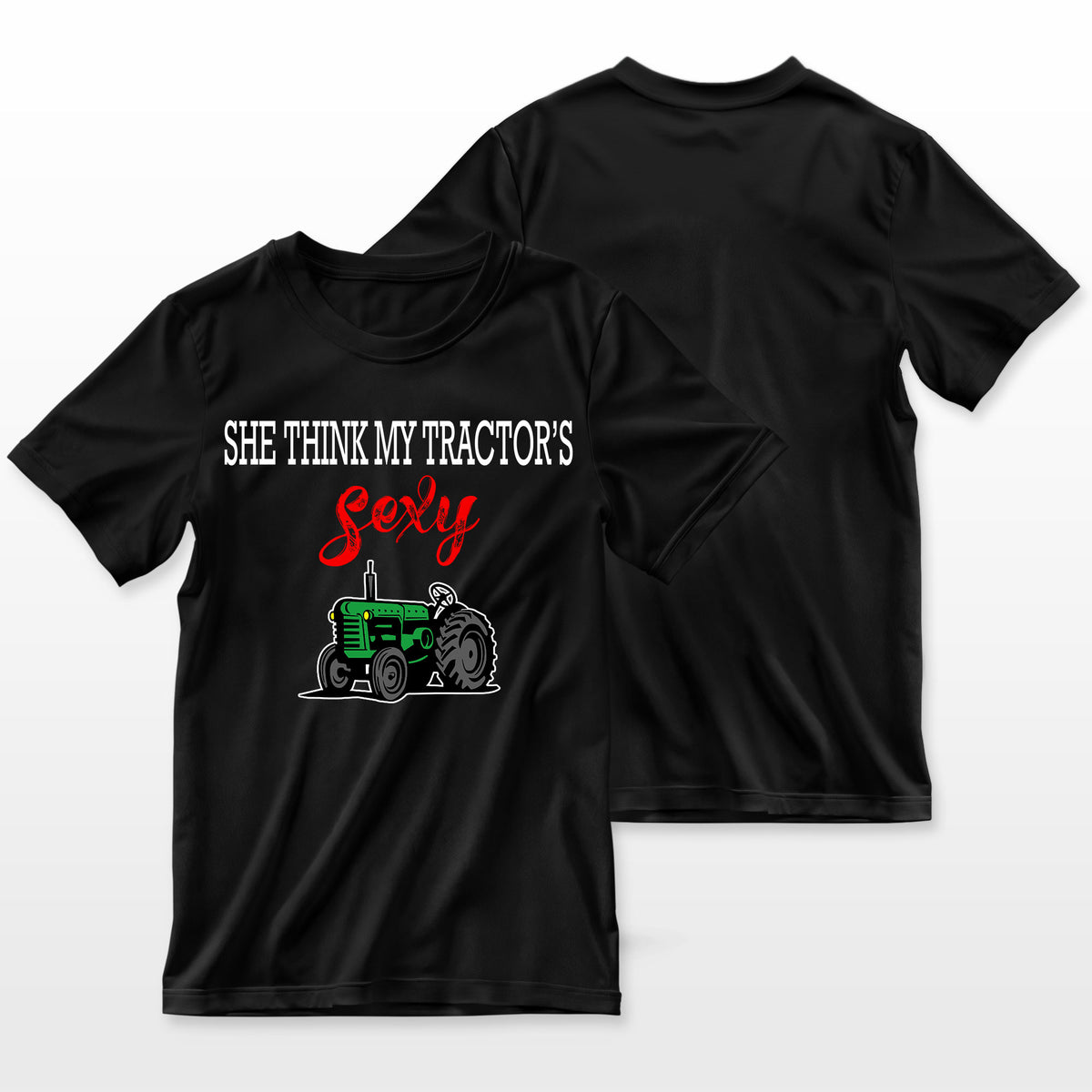 She Thinks My Tractors Sexy T-Shirt