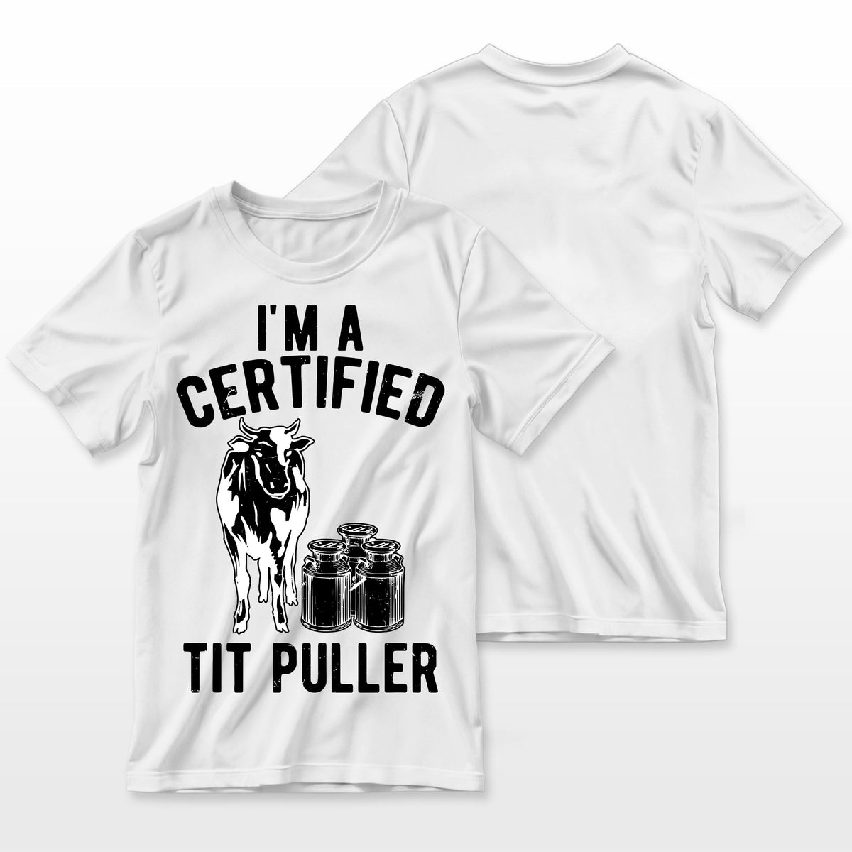 Im A Certified Tit Puller Funny Dairy Cow Farmer Gift Farmer T-Shirt