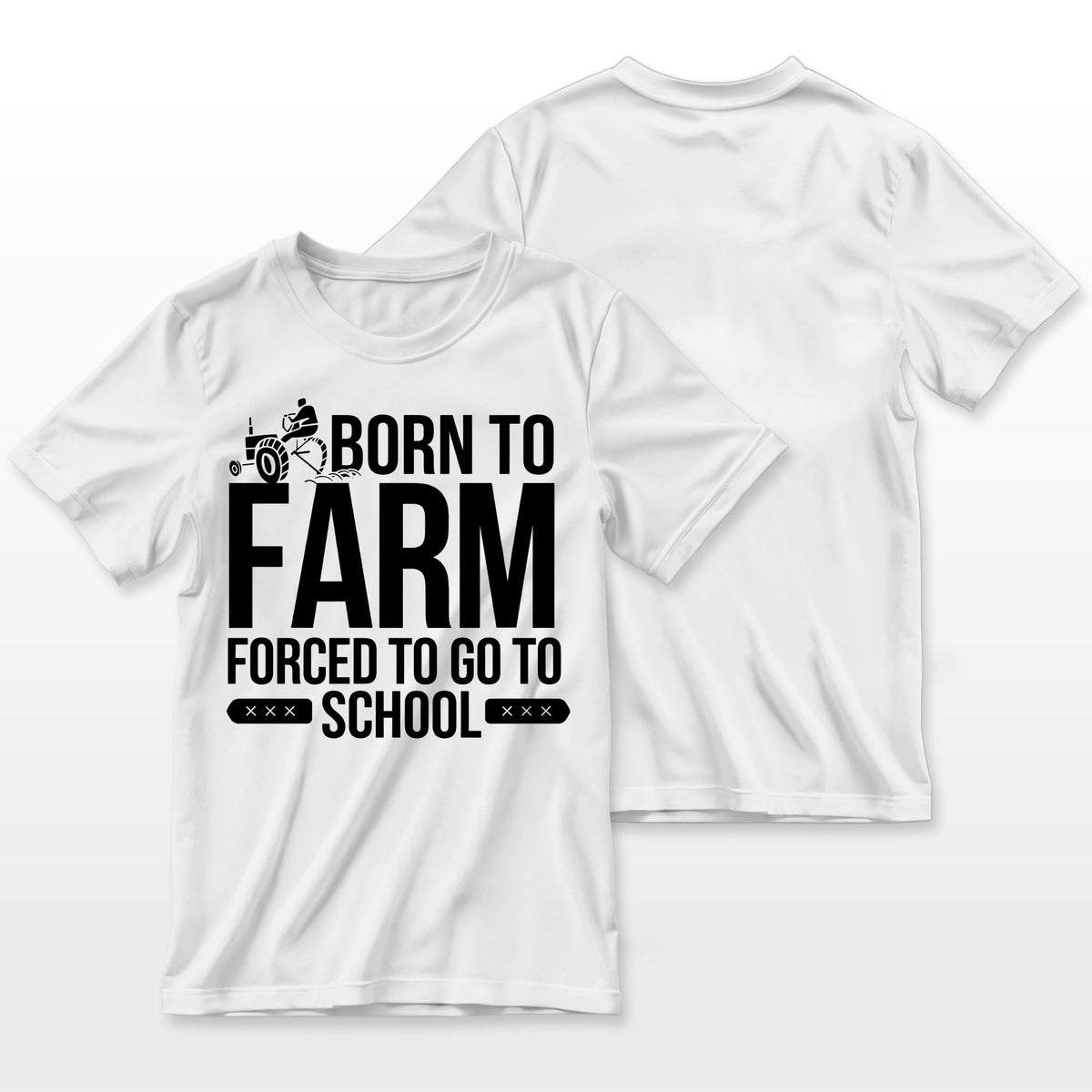 Born To Farm Forced To School Farmers Gift Farmer T-Shirt