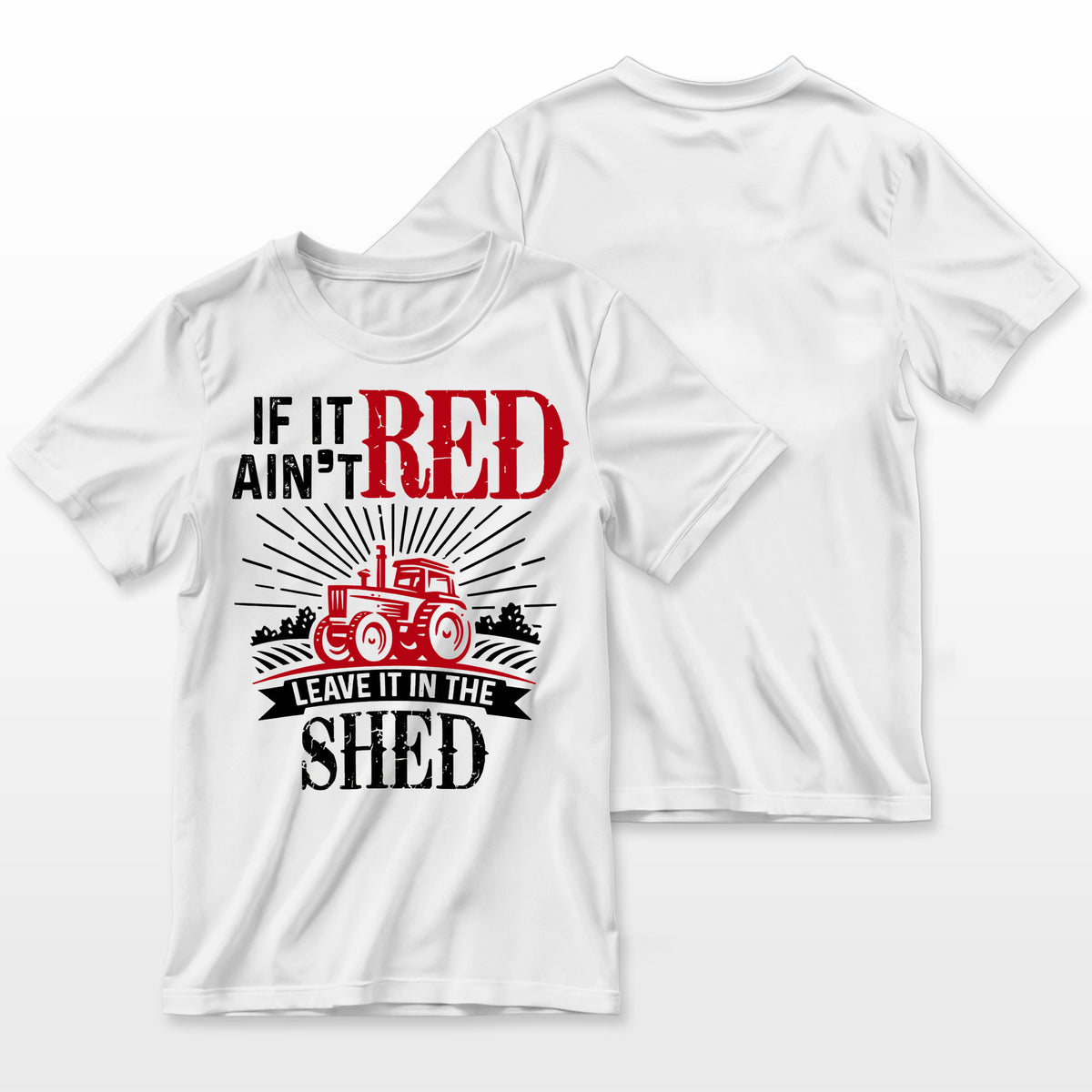 If It Aint Red Leave It In The Shed Funny Farming Gift Farmer T-Shirt