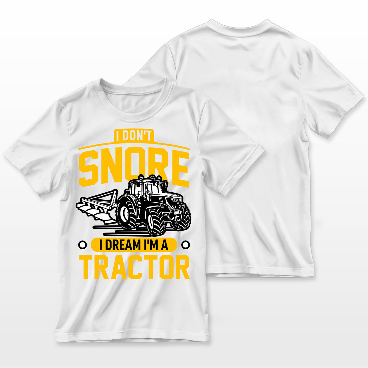 I Dont Snore I Dream Im A Tractor Funny Farmer Farmer T-Shirt