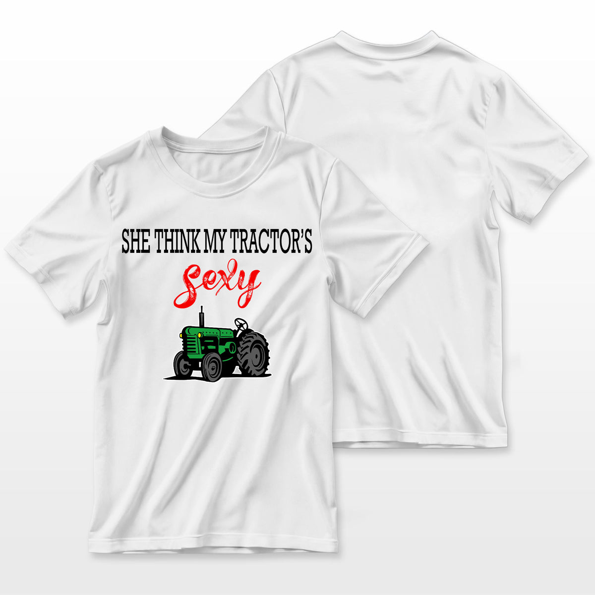 She Thinks My Tractors Sexy T-Shirt