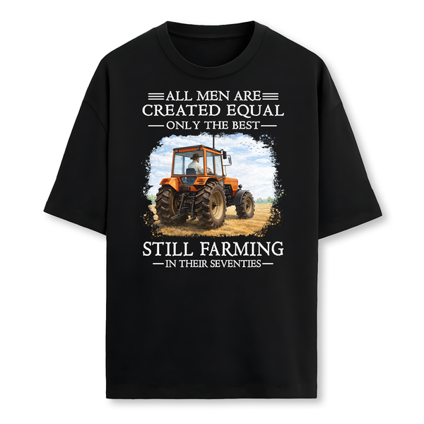 Personalized Farmer Shirt - All Men Are Created Equal Only The Best Still Farming - Custom Age Tractor T-Shirt Gift for Dad Grandpa