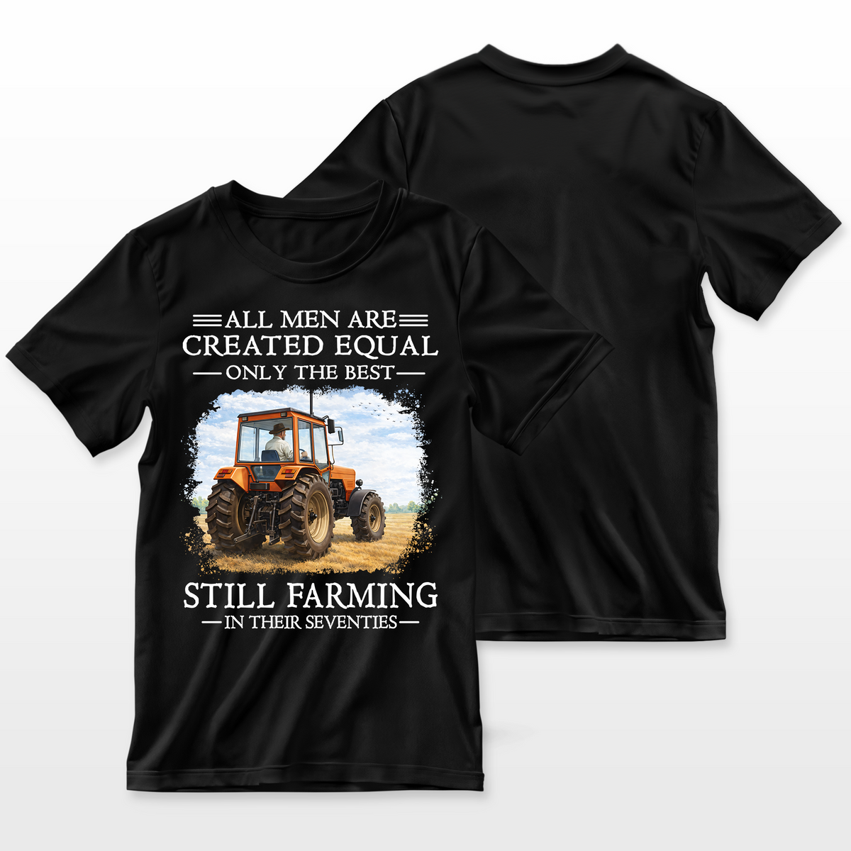Personalized Farmer Shirt - All Men Are Created Equal Only The Best Still Farming - Custom Age Tractor T-Shirt Gift for Dad Grandpa