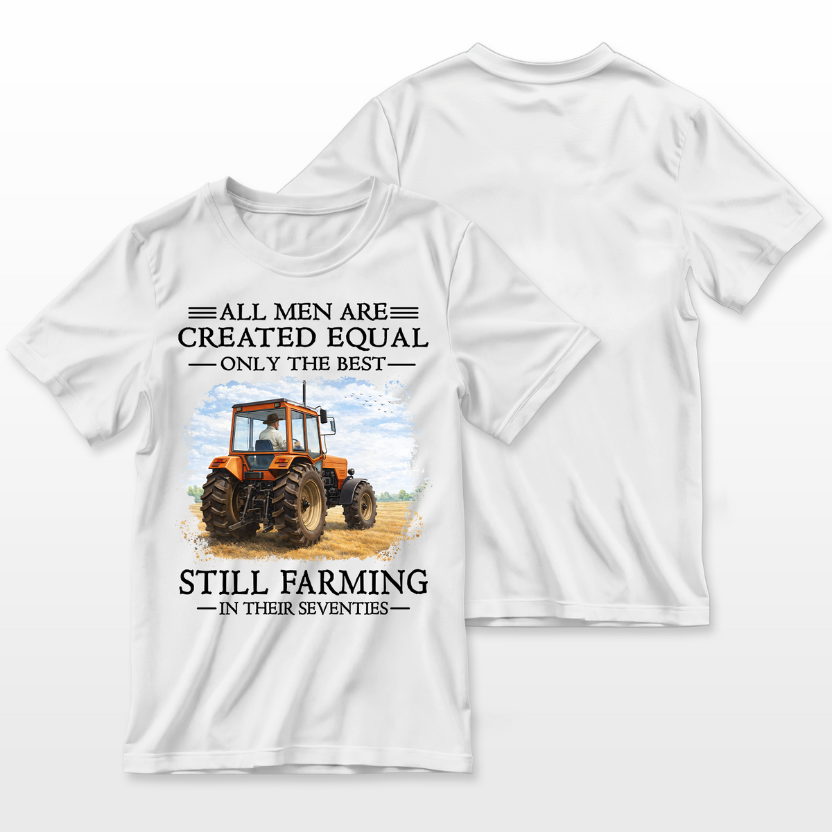 Personalized Farmer Shirt - All Men Are Created Equal Only The Best Still Farming - Custom Age Tractor T-Shirt Gift for Dad Grandpa